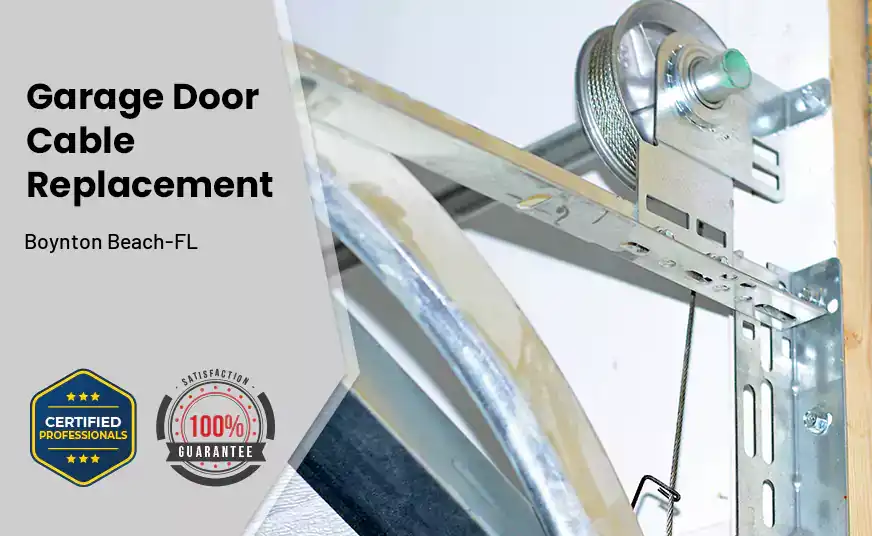Garage Door Cable Replacement Boynton Beach-FL 