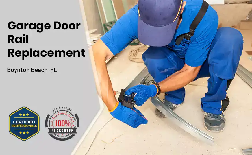 Garage Door Rail Replacement Boynton Beach-FL 
