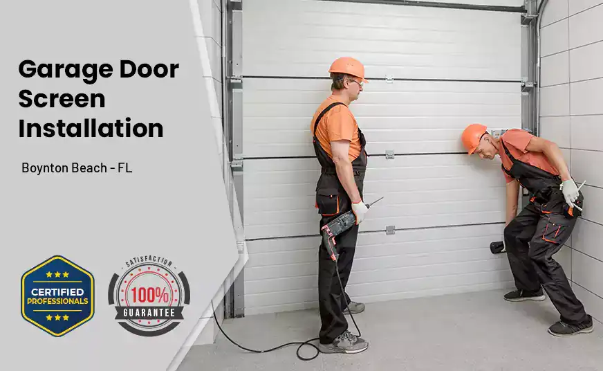 Garage Door Screen Installation Boynton Beach - FL 