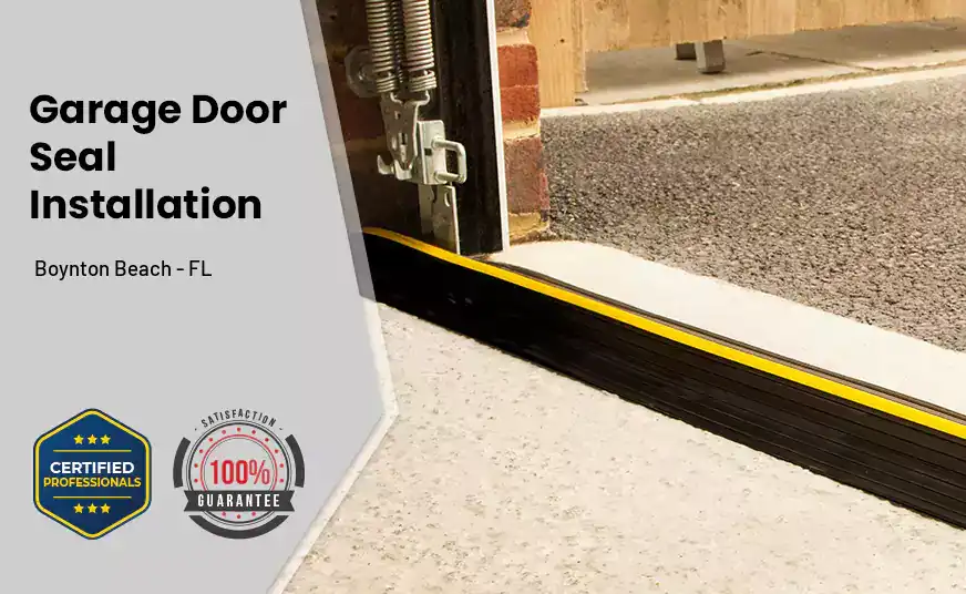 Garage Door Seal Installation  Boynton Beach - FL 